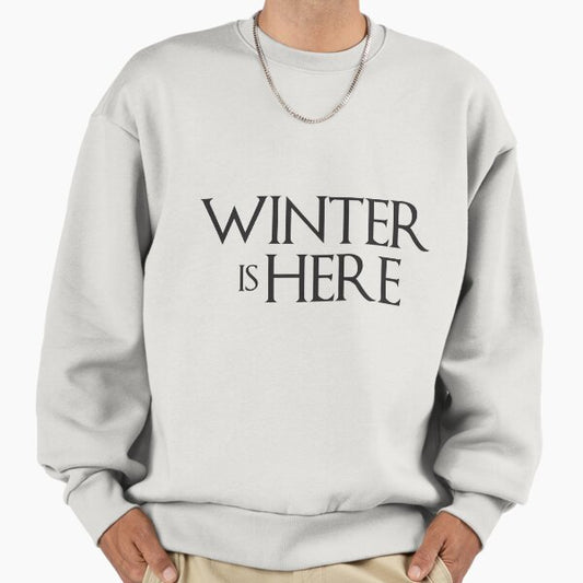 Winter is Here Sweatshirt