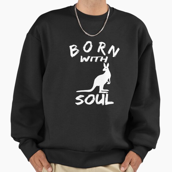 BORN WITH Kangaroo SOUL Sweatshirt