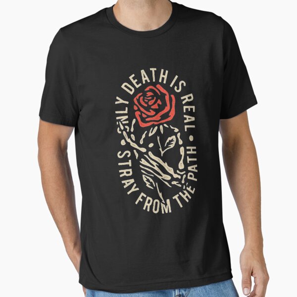 Stray from the path /only ddeath is real T-Shirt