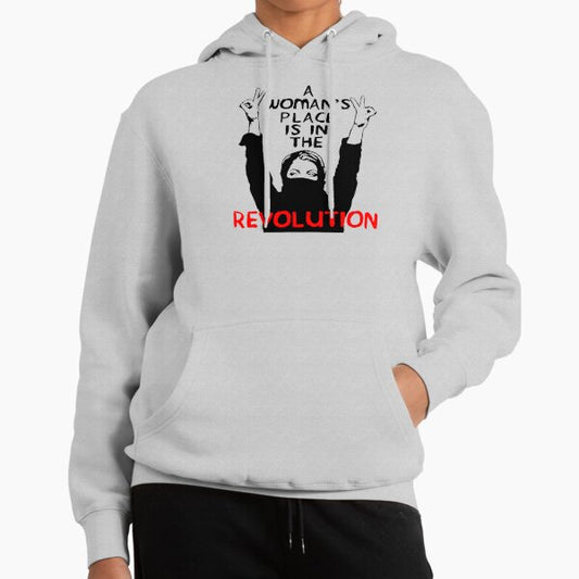 A Woman's Place Is In The Revolution - Feminist, Resistance, Protest, Socialist Hoodie