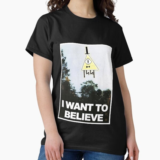 I Want To Believe - Bill Cipher T-Shirt
