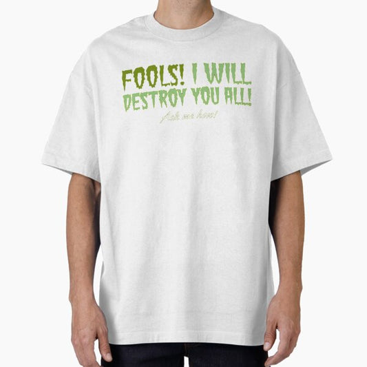 Fool! I Will Destroy You All! Ask Me How T-Shirt