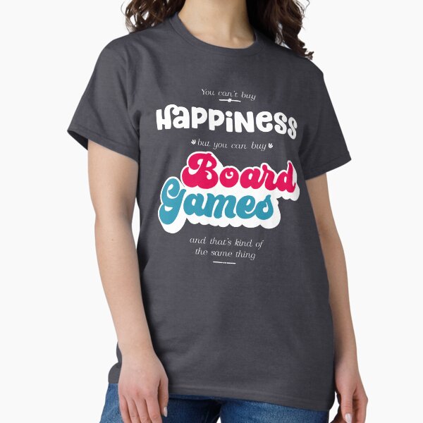 Can't buy happiness but you can buy board games! V2 T-Shirt