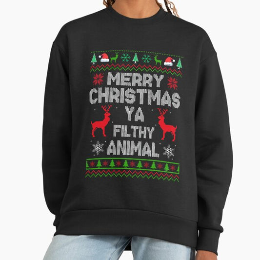 Merry Christmas Ya Filthy Animal Sweatshirt