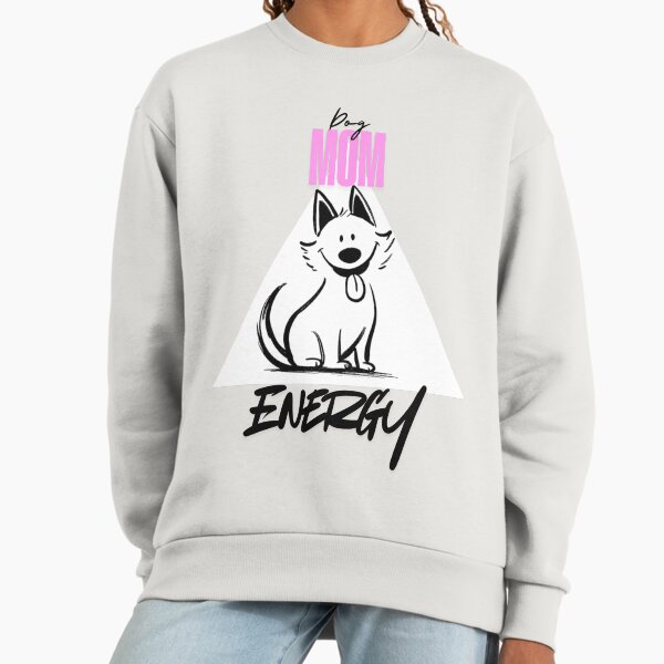 Funny Dog Lover Shirt – Dog Mom Energy – Cute Dog Owner Gift, Dog Mom Shirt Sweatshirt