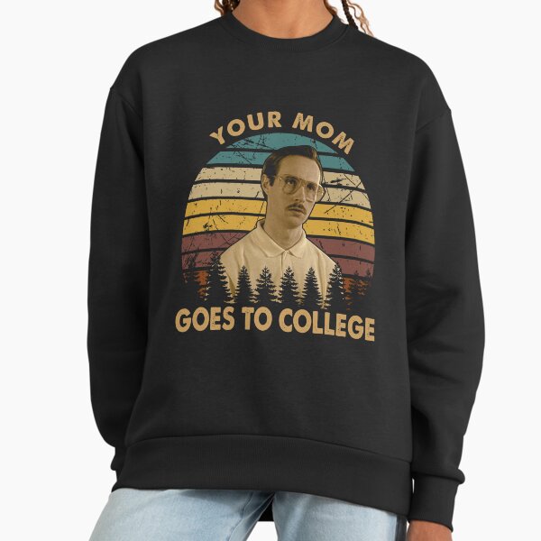 Retro Design Napoleons Comedy Movies - Your Mom Goes To College Sweatshirt