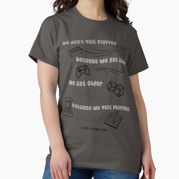 Stay young, play games T-Shirt
