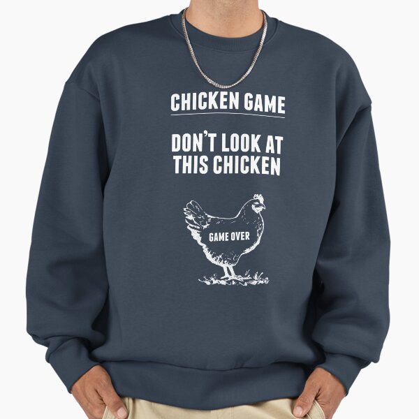 Chicken Game T-Shirt | Funny Chicken Joke Sweatshirt