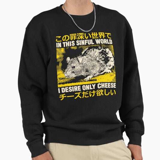 I Desire Only Cheese Rat Sweatshirt