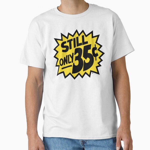 Still Only 35 cents T-Shirt