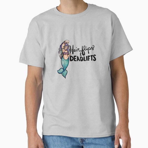 Hair flips and DEADLIFTS T-Shirt