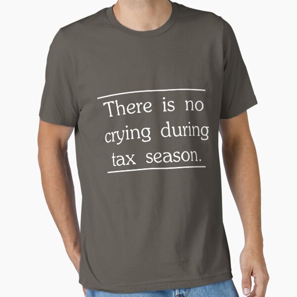 There is no crying in tax season T-Shirt