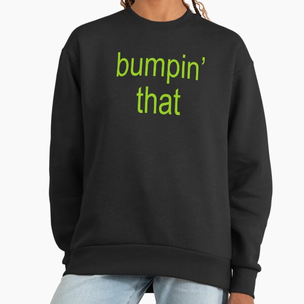 Brat Green Bumpin' That Sweatshirt