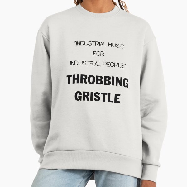 Throbbing Gristle: Industria Music For Industrial People - Vintage Noise Music Sweatshirt