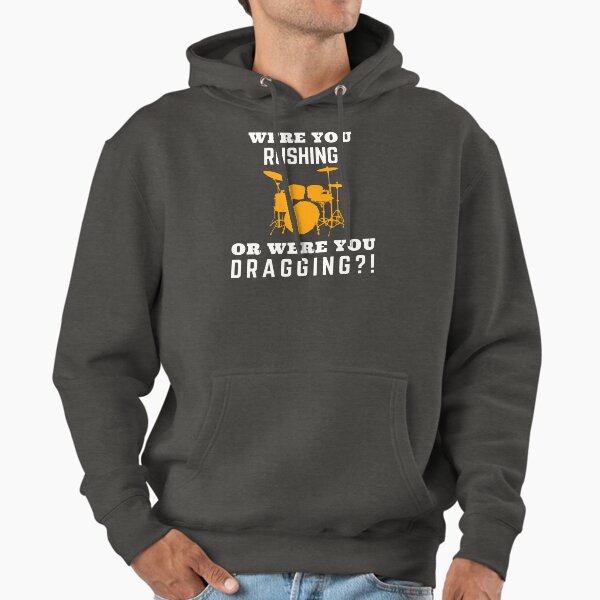 Were You Rushing Or Were You Dragging?! Hoodie