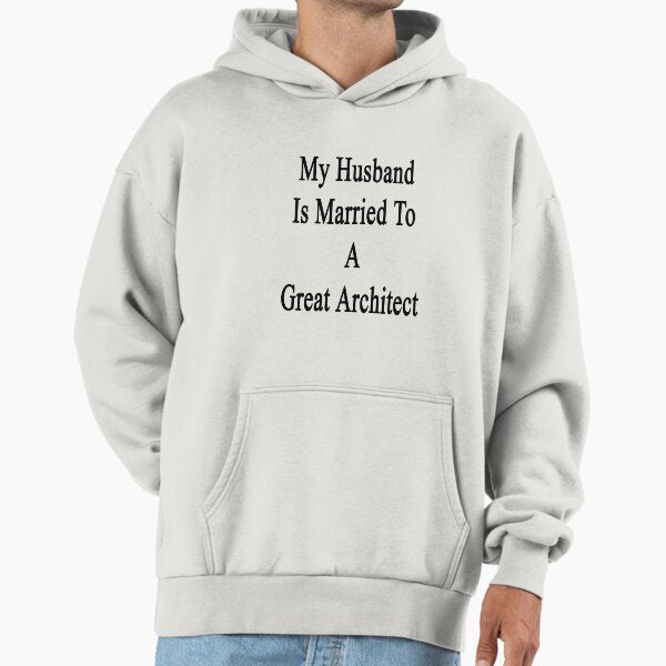 My Husband Is Married To A Great Architect Hoodie