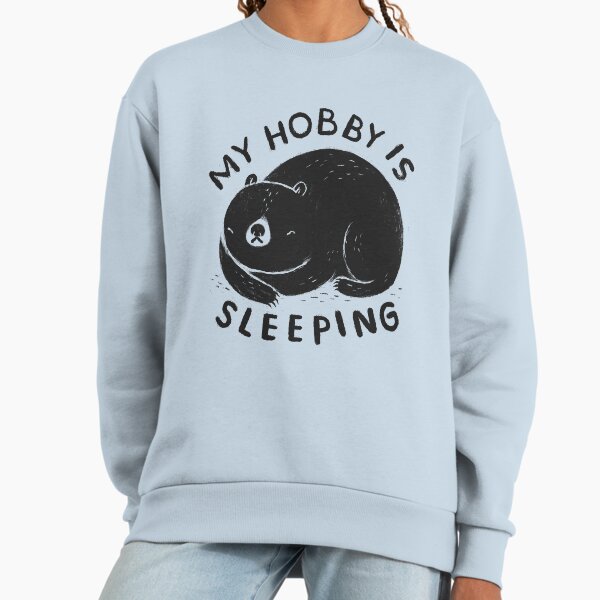 My hobby is sleeping Sweatshirt