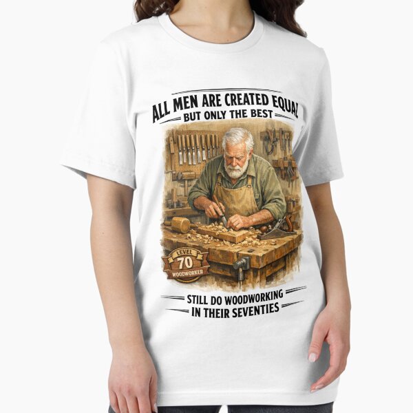 All Men are Created Equal But Woodworking in Their Seventies T-Shirt