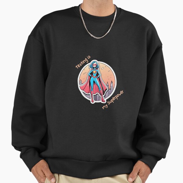 Testing is my superpower Sweatshirt
