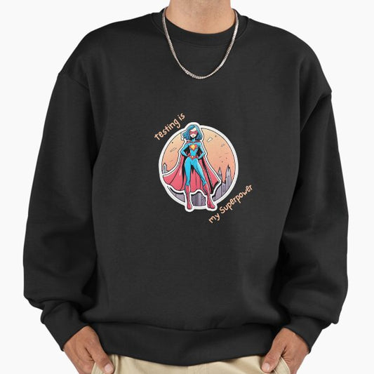 Testing is my superpower Sweatshirt