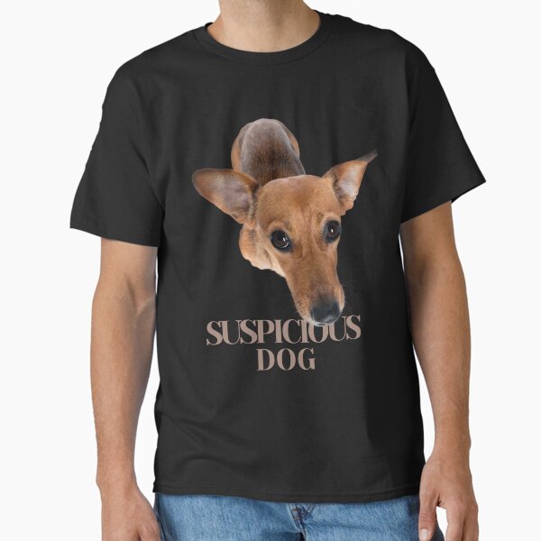 Suspicious Dog Funny Pet Humor Shirt for Dog Lovers T-Shirt