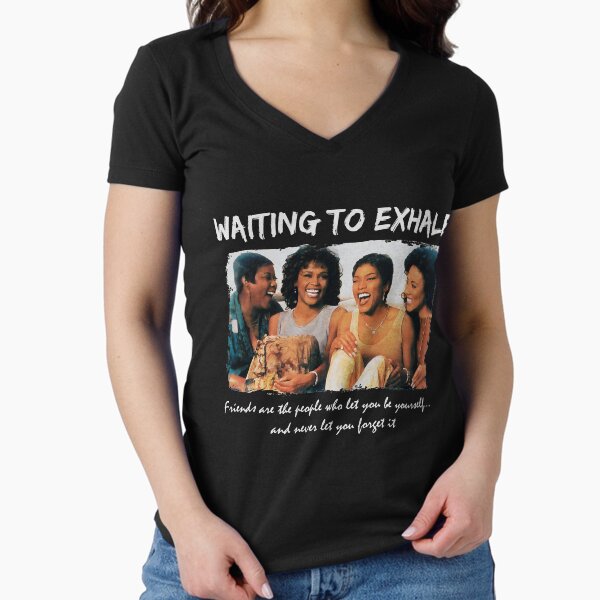 Whitney Houston Waiting To Exhale Friend Are The People Let You Be Yourself Fitted V-Neck T-Shirt