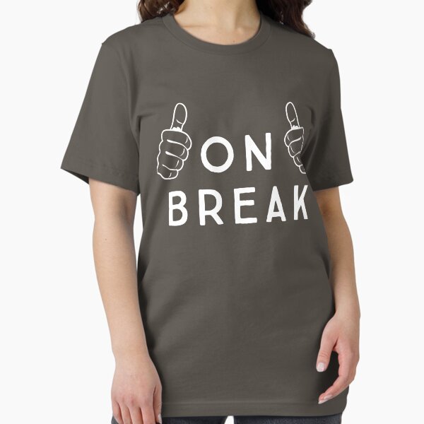 ON break T-Shirt
