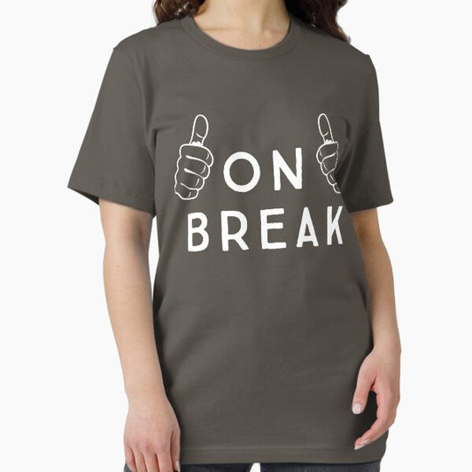 ON break T-Shirt
