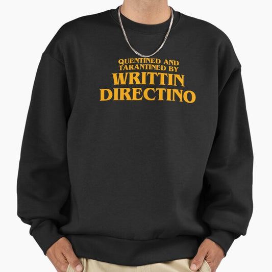 QUENTINED AND TARANTINED BY WRITTIN DIRECTINO ORANGE MEME Sweatshirt