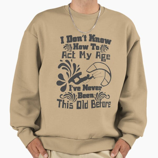 I don't know how to act my age, Fun, Kiteboarding Sport Sweatshirt