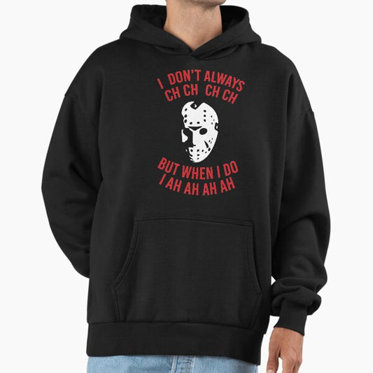 I Don't Always CH CH CH Hoodie