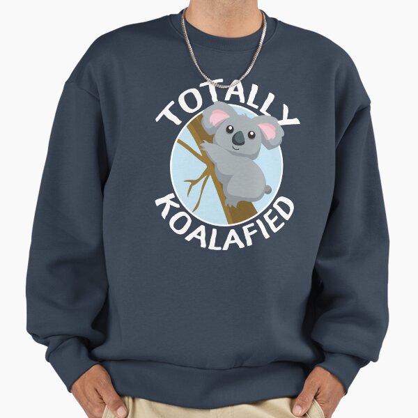 Totally Koalafied Funny Koala T Shirt Sweatshirt
