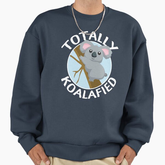 Totally Koalafied Funny Koala T Shirt Sweatshirt