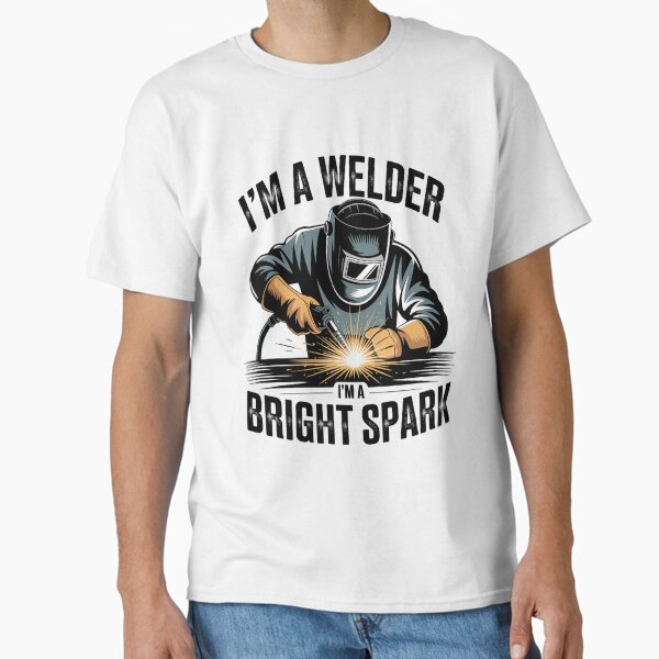 Funny Welder Quote Bright Spark Metal Welding Occupation Humor T-Shirt