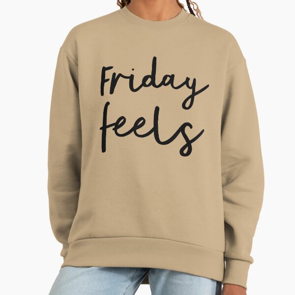 Friday feels Sweatshirt