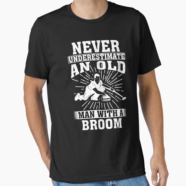 Never Underestimate an Old Man With A Broom T-Shirt