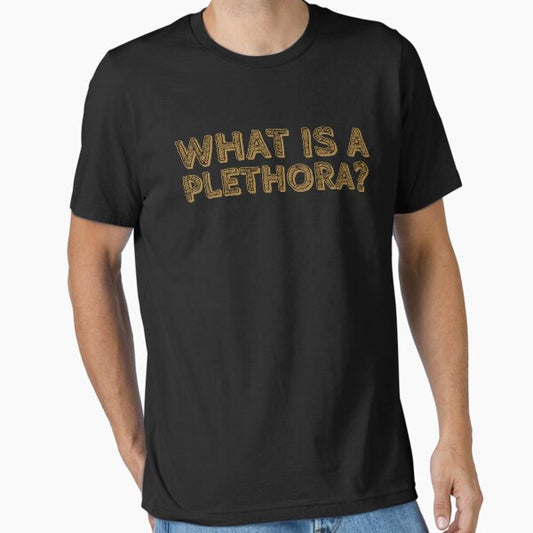 What is a plethora? T-Shirt