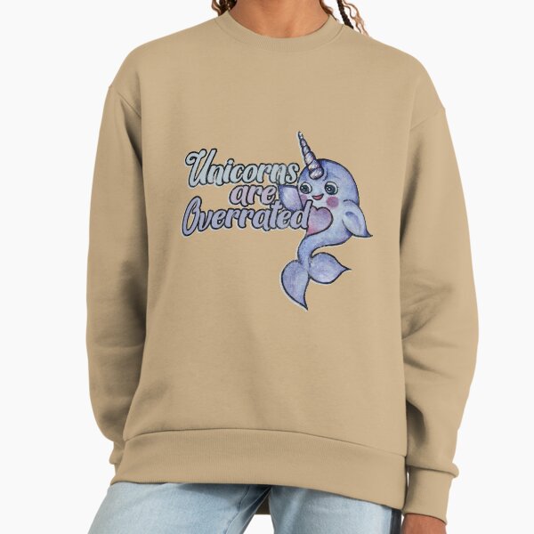Unicorns are Overrated narwhal humor Sweatshirt
