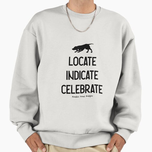 Locate Indicate Celebrate Sweatshirt